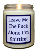 Leave Me The Fuck Alone I'm Knitting - Snuggle Fuel