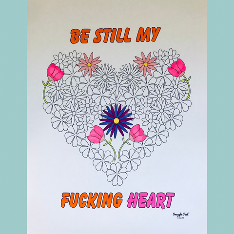 Be Still My Fucking Heart ~ Digital Download Coloring Page